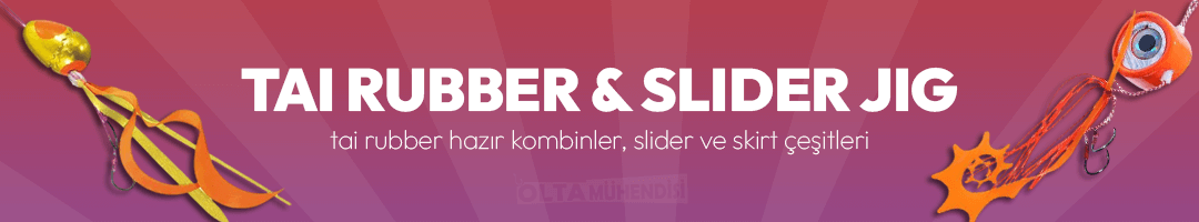 Tai Rubber & Slider Çeşitleri