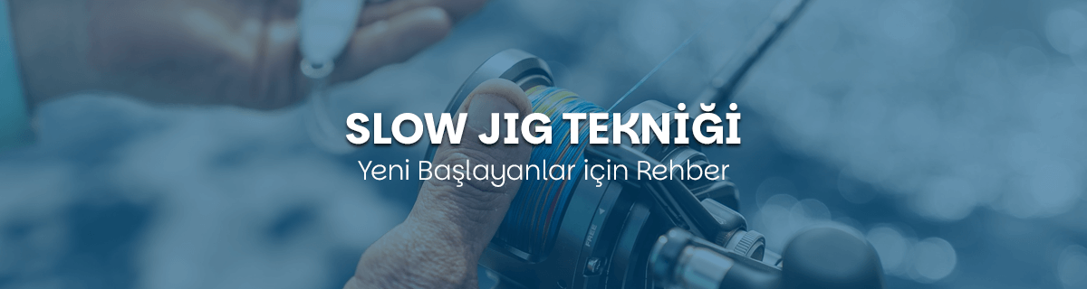 Slow Jig Tekniği: Yeni Başlayanlar için Rehber